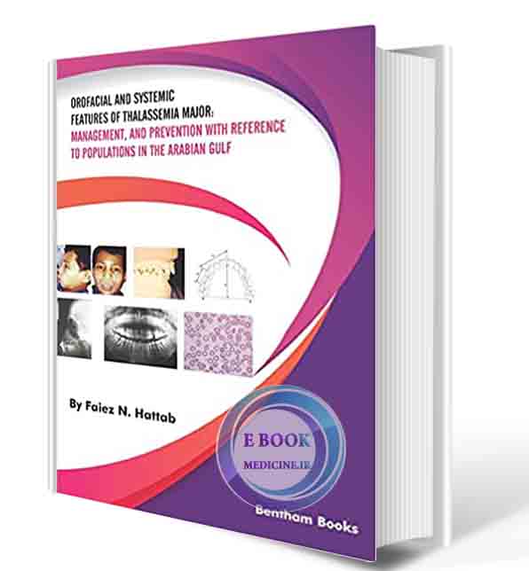 دانلود کتاب Orofacial and Systemic Features of Thalassemia Major: Management, and Prevention with Reference to Populations in the Arabian Gulf 2021 (Original PDF)